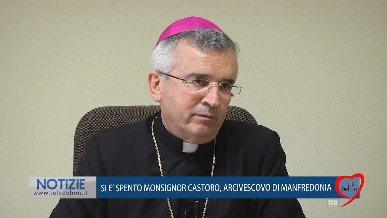 SI E' SPENTO MONSIGNOR CASTORO, ARCIVESCOVO DI MANFREDONIA