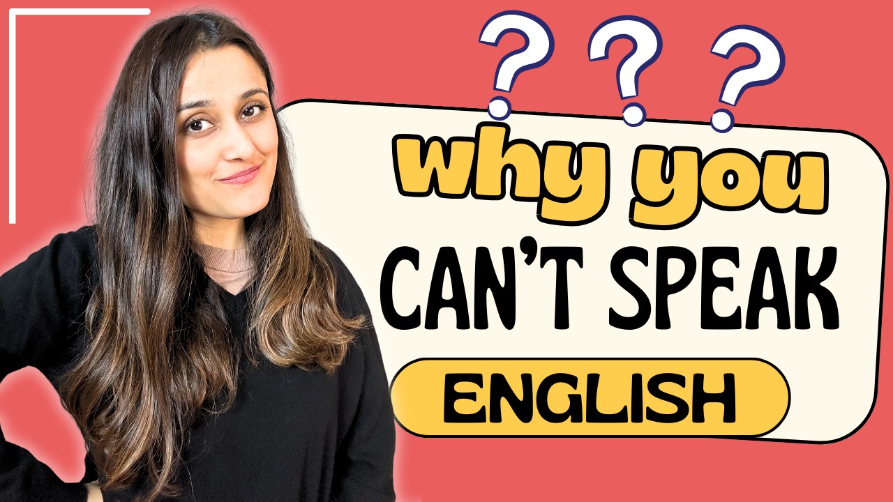 Why You Can't Speak English - 9 Reasons STOPPING YOU From Becoming Fluent and WHAT TO DO about them