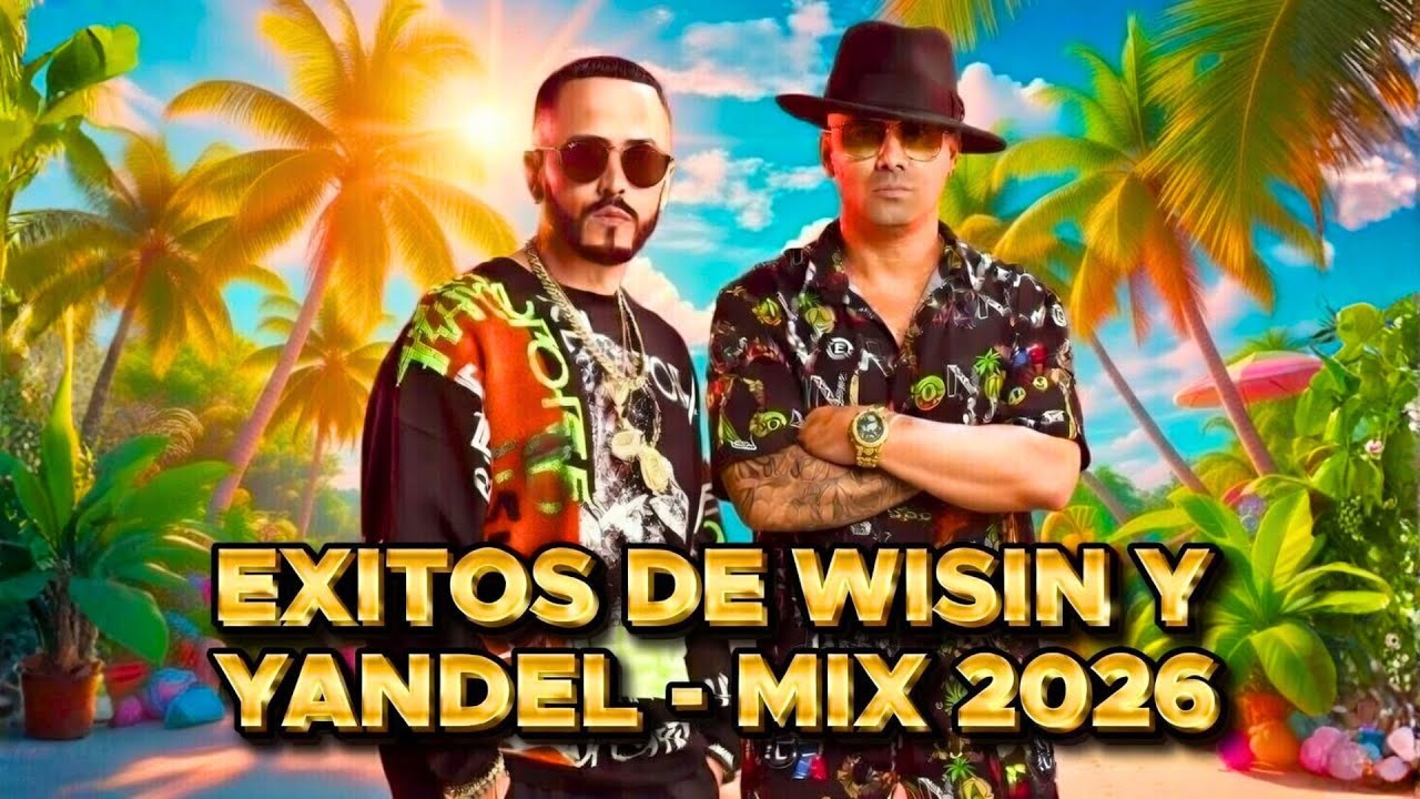 EXITOS DE WISIN Y YANDEL | REGGAETON MIX 2026 ✨💥