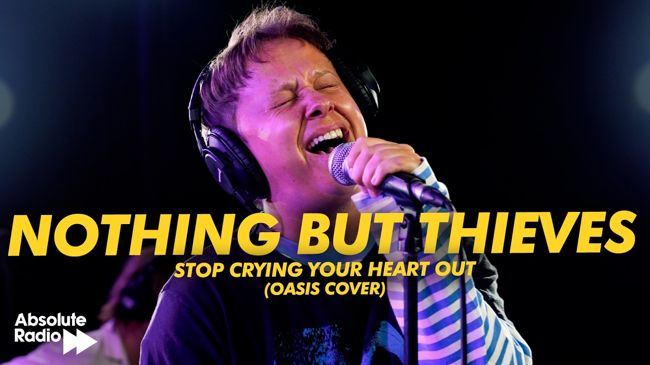 Nothing But Thieves - Stop Crying Your Heart Out (Oasis Cover) | Absolute Radio Live Session