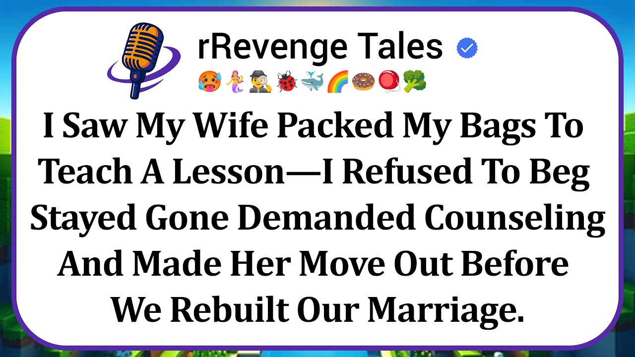 I Saw My Wife Packed My Bags To Teach A Lesson—I Refused To Beg Stayed Gone Demanded Counseling...
