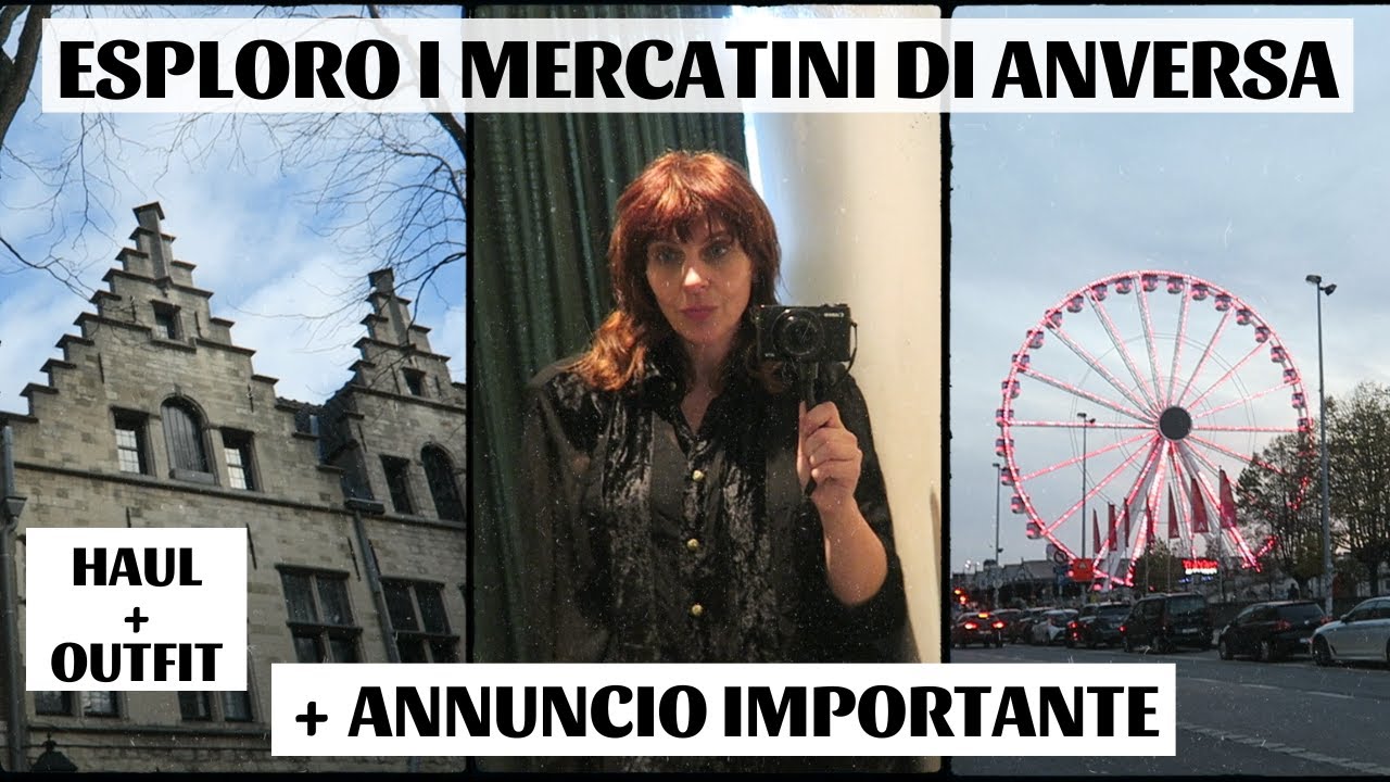 Esploro i mercatini di ANVERSA - Haul, outfit e ANNUNCIO IMPORTANTE!
