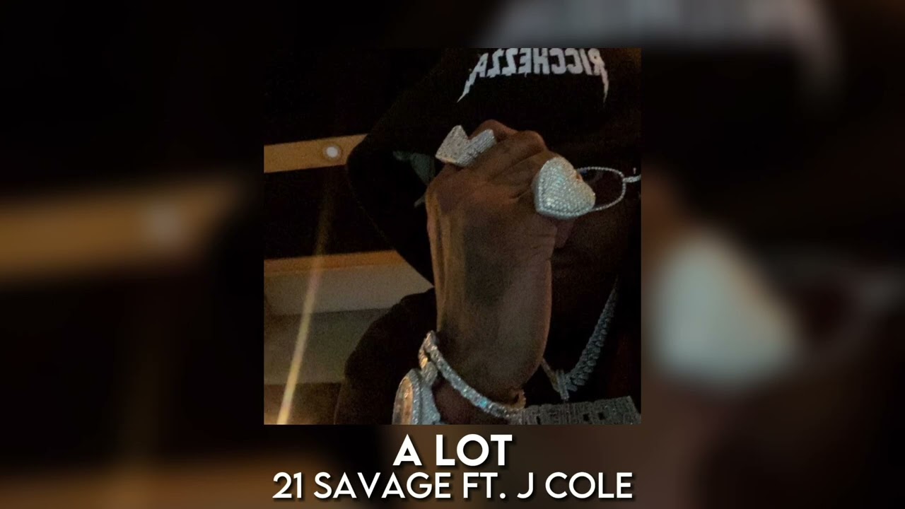 a lot - 21 savage ft. j cole [sped up]