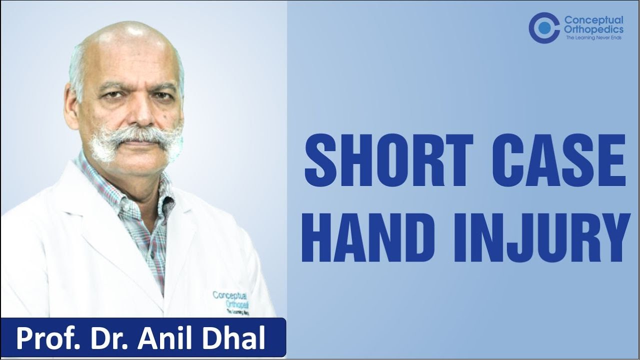 Short Case - Hand Injury by Prof. Dr. Anil Dhal