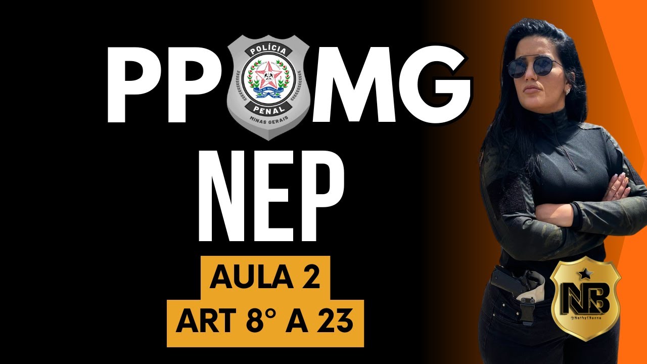 AULA DE NEP (Lei 11.404/1994) &ndash; Tratamento Reeducativo | Art. 8&ordm; a 23 | PPMG 2025