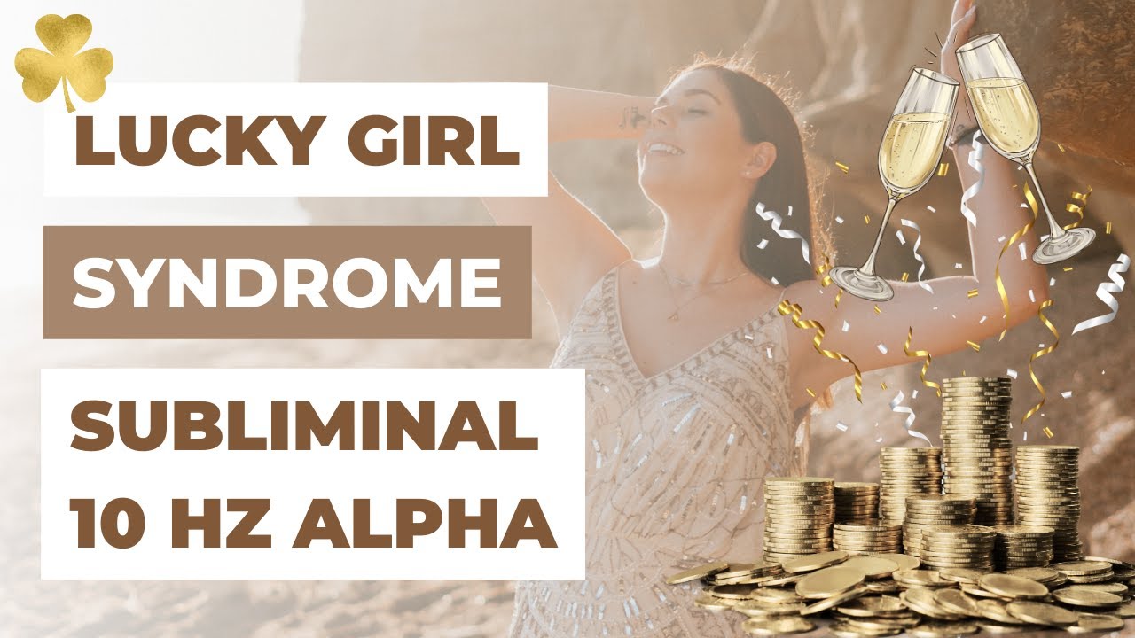 Lucky Girl Syndrome Subliminal (Alpha 10 Hz) | Law of Attraction