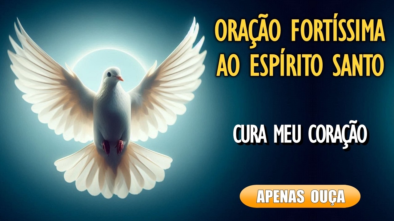 🙏Oração Poderosa ao Espírito Santo Pela Cura do Coração🙏