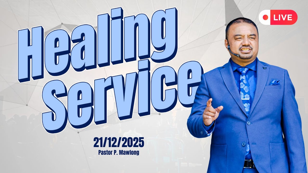 HEALING SERVICE | Pastor P. Mawlong | 21.12.25