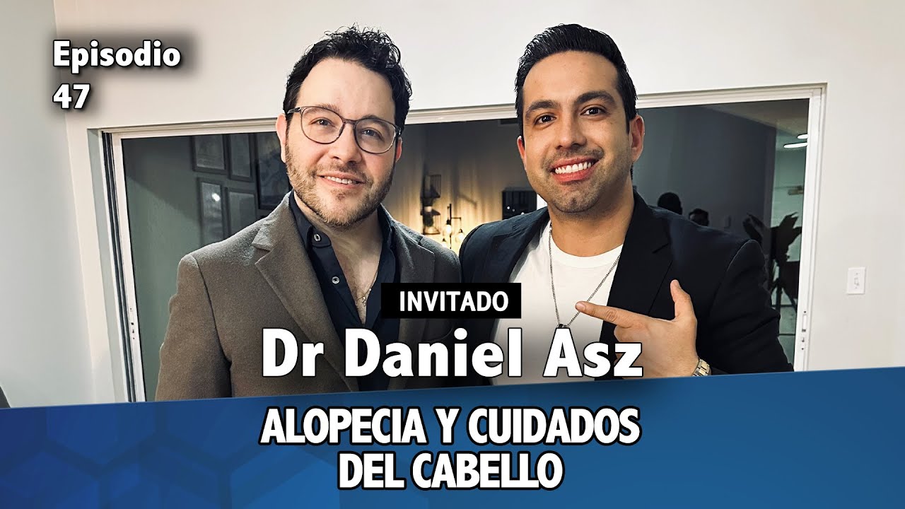 47 - Dr. Daniel Asz - Pionero de la tricologia en Latinoamérica