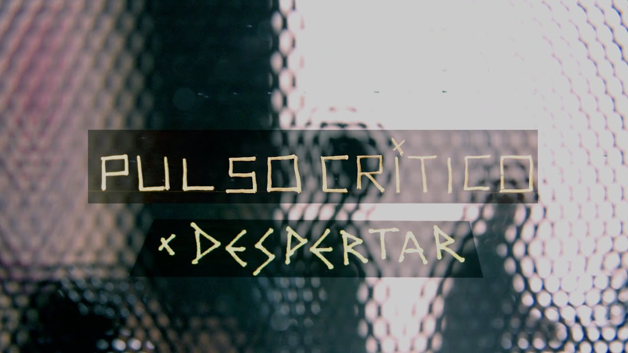 PULSO CR&Iacute;TICO - Despertar - Official Video