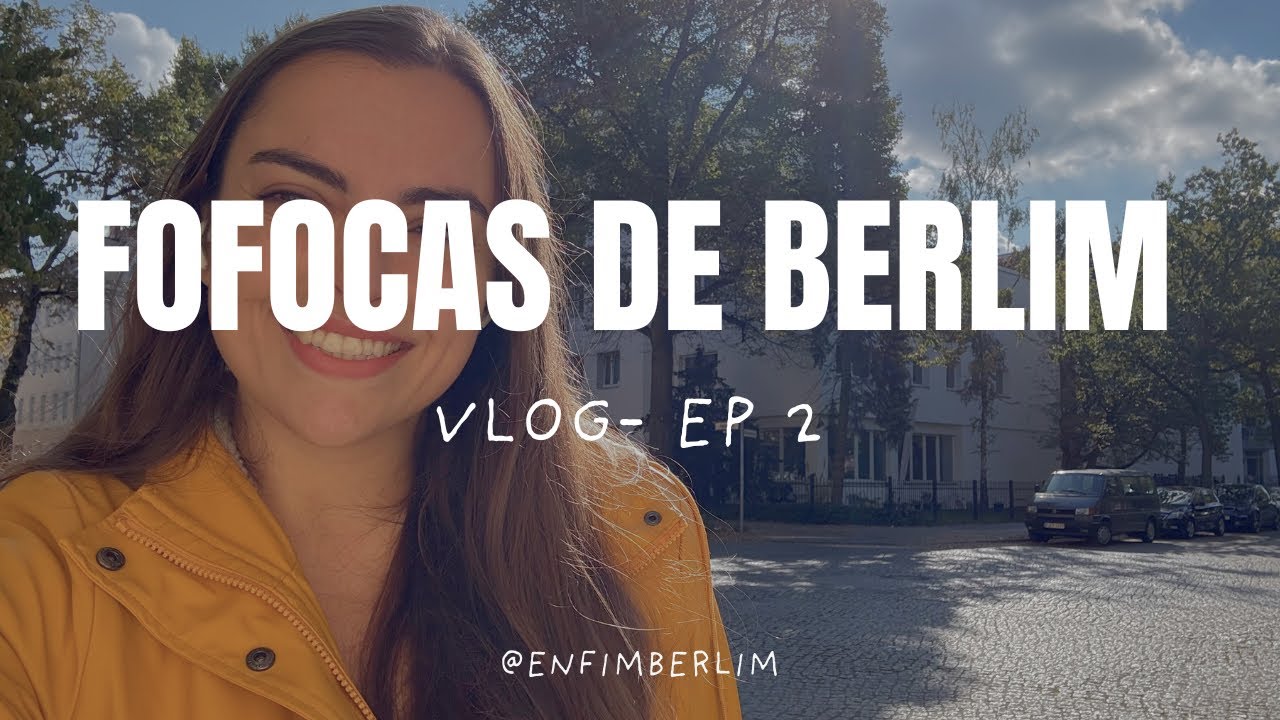 FOFOCAS DE BERLIM - Vlog ep.2 - ENFIM BERLIM 🇩🇪
