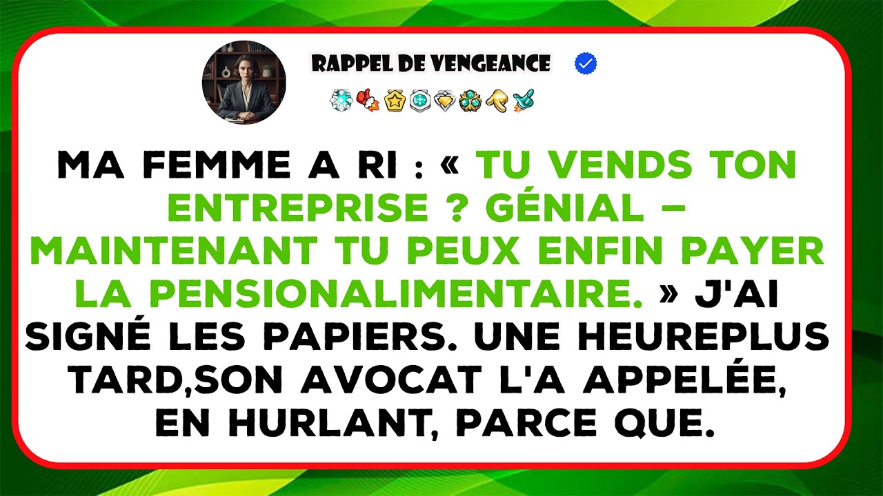 Je Raconte Comment Ma Femme S’est Moquée De La Vente De Mon Entreprise Et De La Pension Alimentaire.