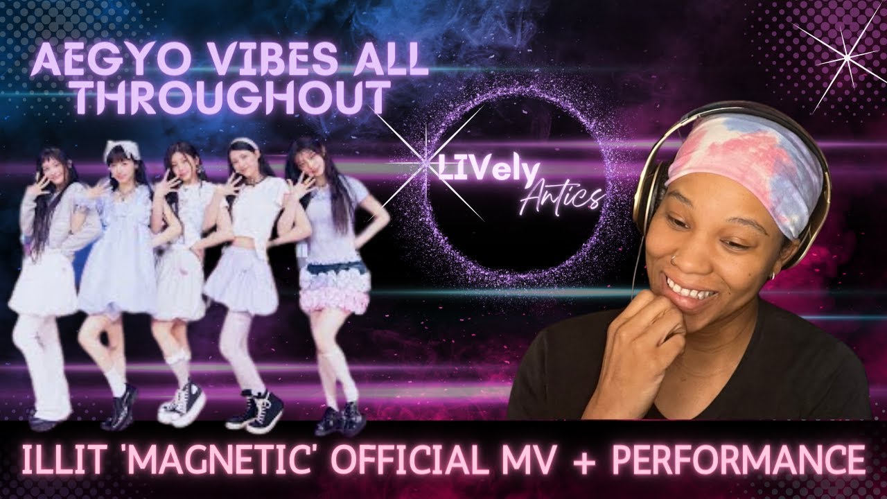 ILLIT (아일릿) ‘Magnetic’ Official MV Reaction! | LIVelyAntics