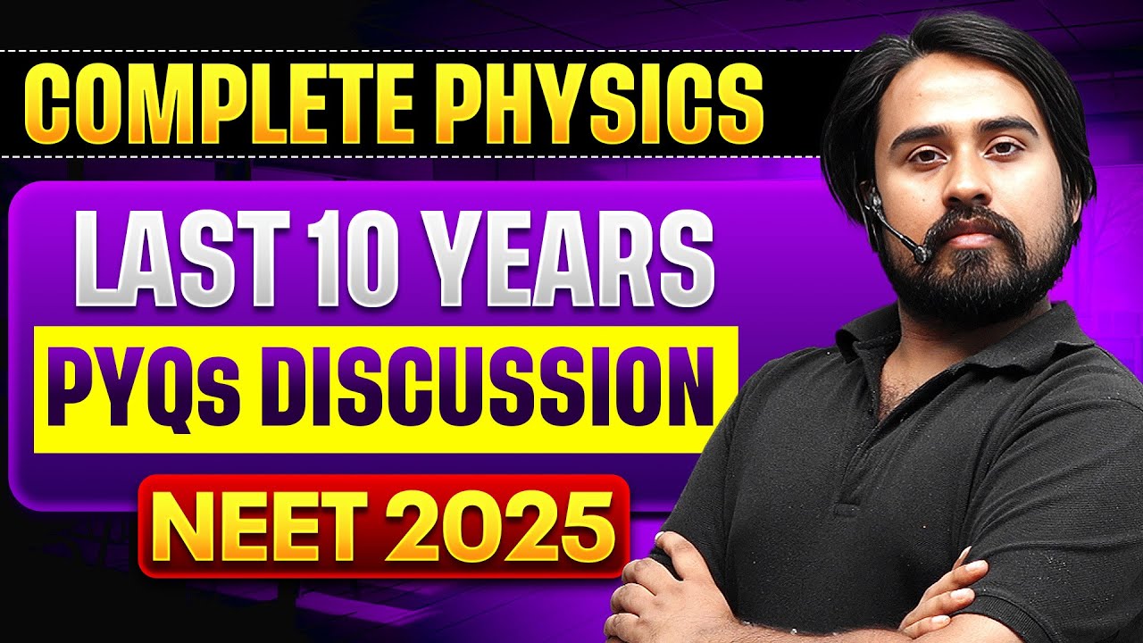 Complete PHYSICS - Last 10 Years PYQs Discussion in 1 Shot | NEET 2025 🔥
