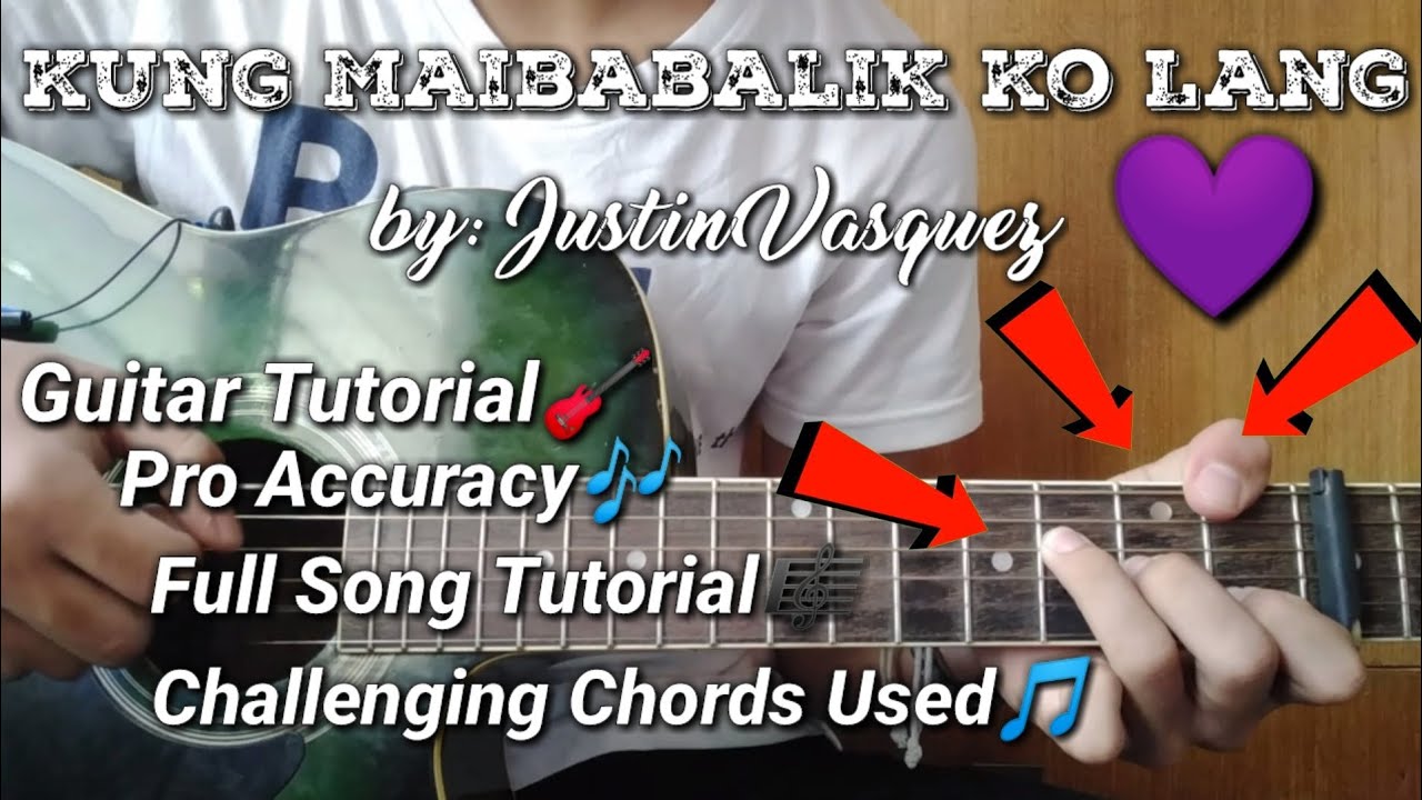Kung Maibabalik Ko Lang by: justin vasquez | Guitar Tutorial | Plucking Pattern | Challenging Chords