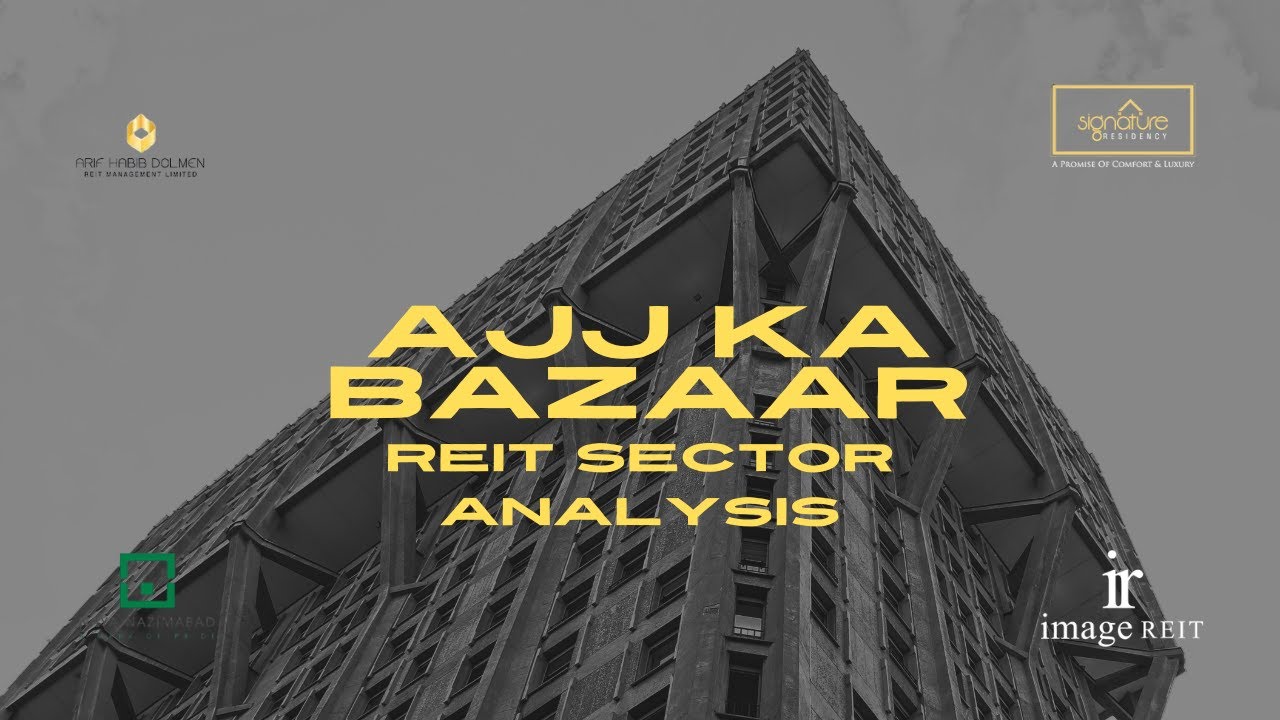 Ajj Ka Bazaar | KSE-100 Outlook & REIT Sector Analysis | DCR, GRR, SRR, IREIT