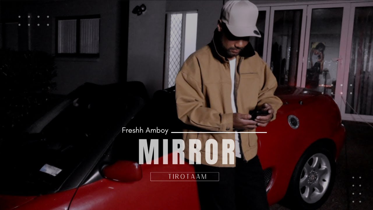Mirror - Freshh Amboy (Official Music Video) Prod. Stu E