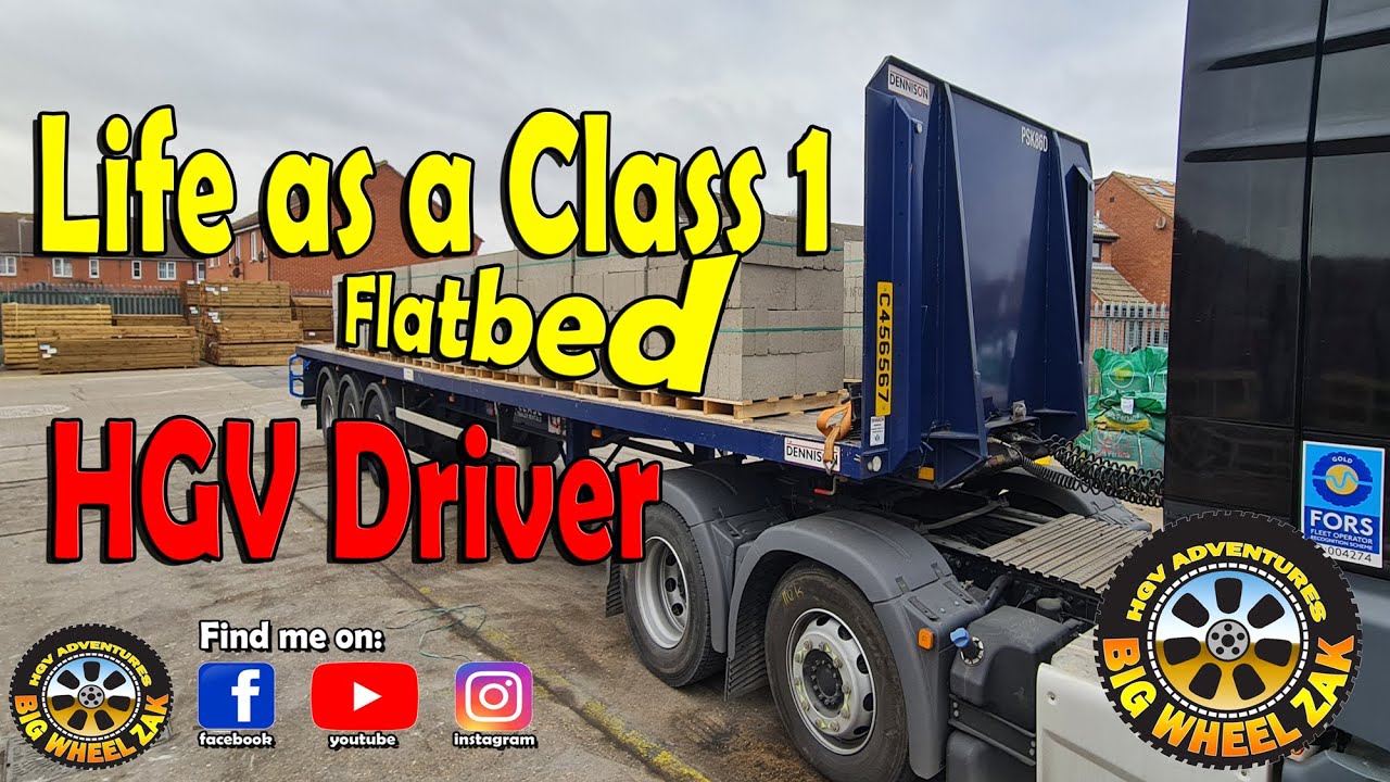 Life as a Class 1 Flatbed HGV Driver - Big Wheel Zak in a HGV