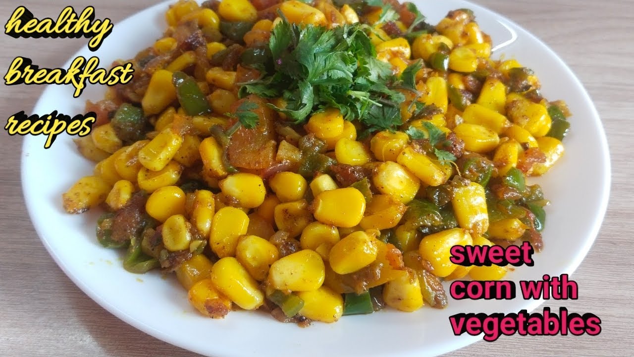 Sweet corn recipes with vegetables | healthy breakfast recipes|