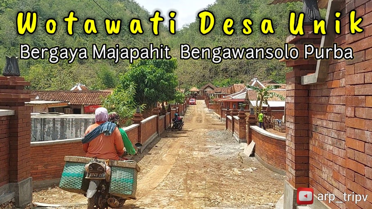 Wotawati Dusun Unik  Gunungkidul  model Majapahit yang 