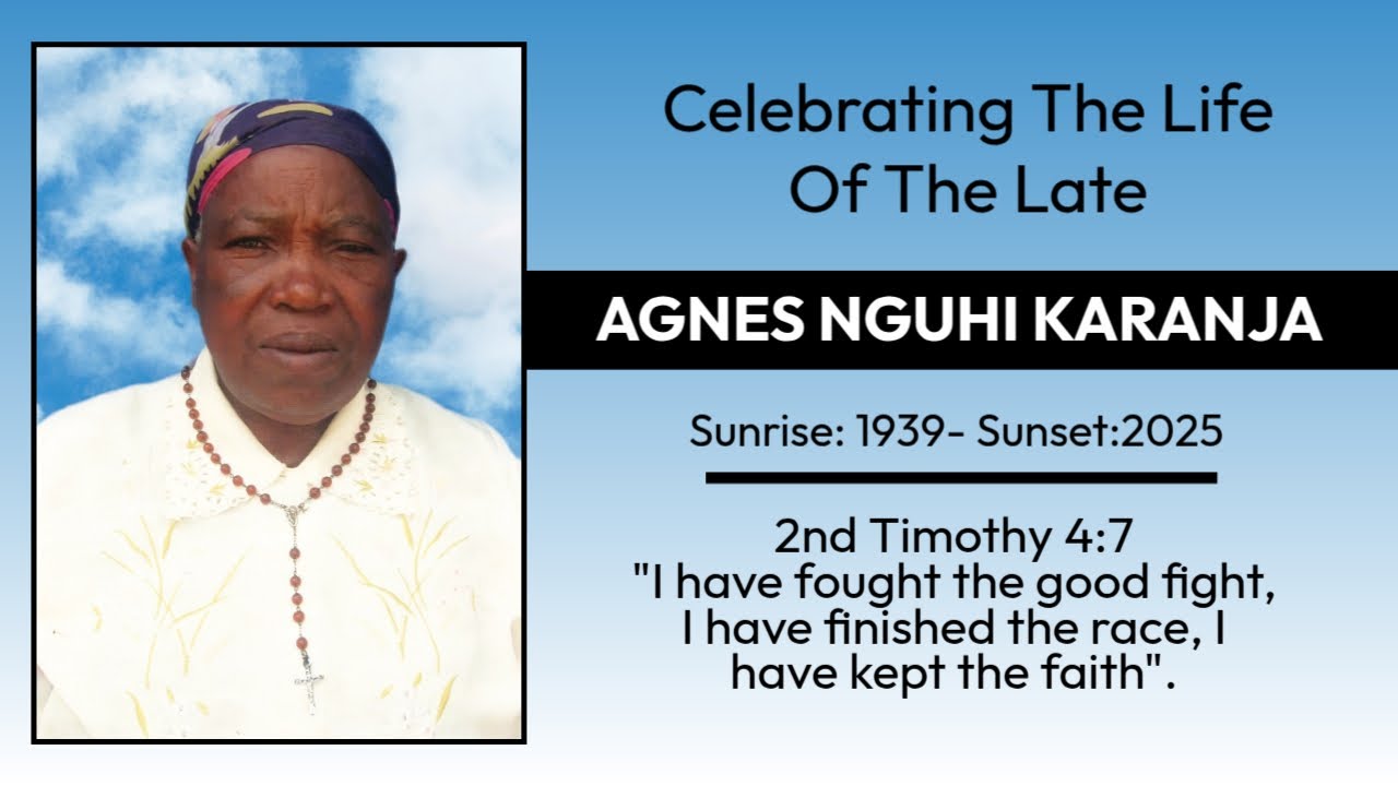 CELEBRATING THE LIFE OF THE LATE OF AGNES NGUHI KARANJA || 1939 - 2025