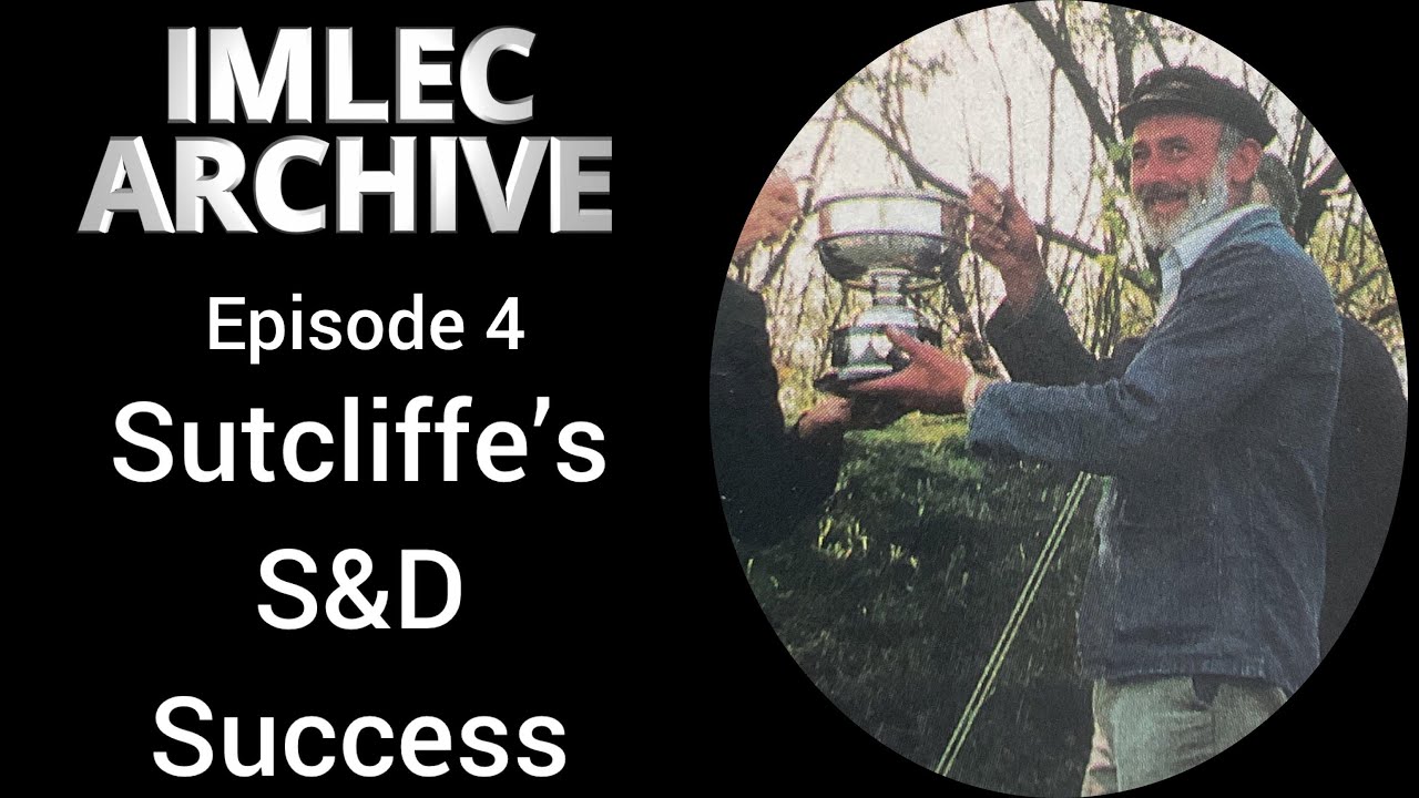 IMLEC Archive Episode 4 - Sutcliffe's S&D Success