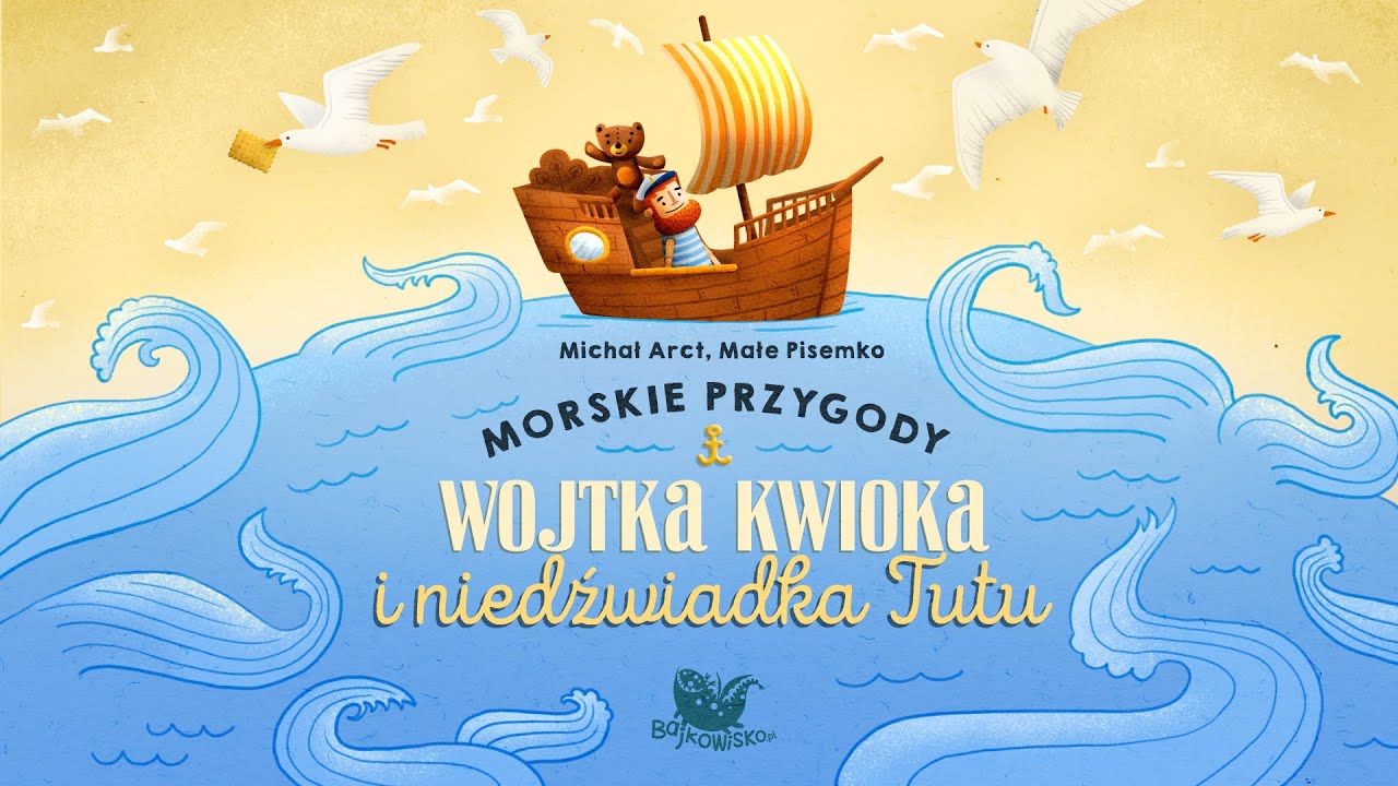 MORSKIE PRZYGODY WOJTKA KWIOKA I NIEDŹWIADKA TUTU – Bajkowisko - bajki dla dzieci (audiobook)