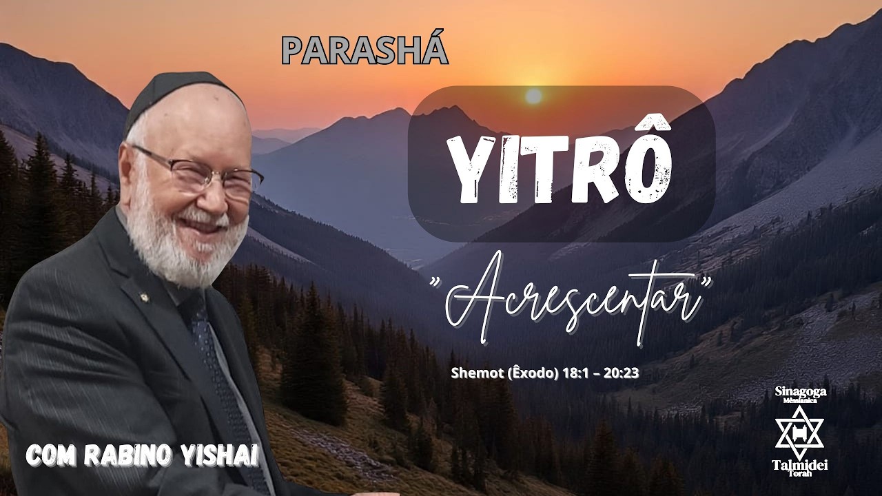 ESTUDO Parashá YITRÔ (Acrescentar) – SHEMOT (Êxodo) 18:1–20:23