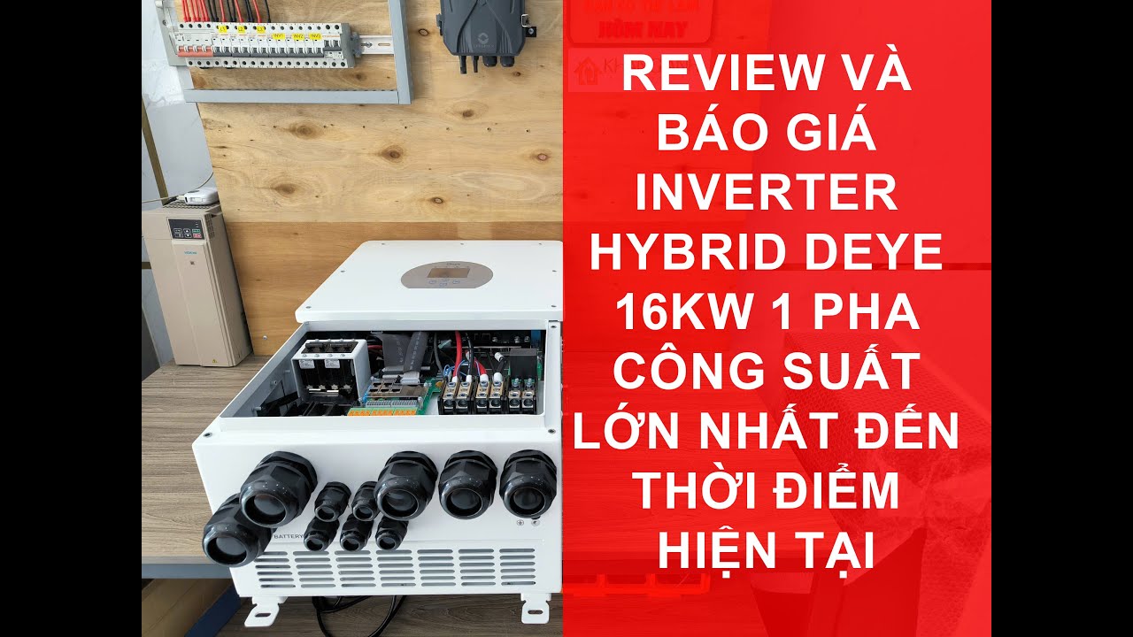 Review và Báo giá Inverter Hybrid Deye 16KW 1 Pha - Công Suất Lớn Nhất Đến Thời Điểm Hiện Tại