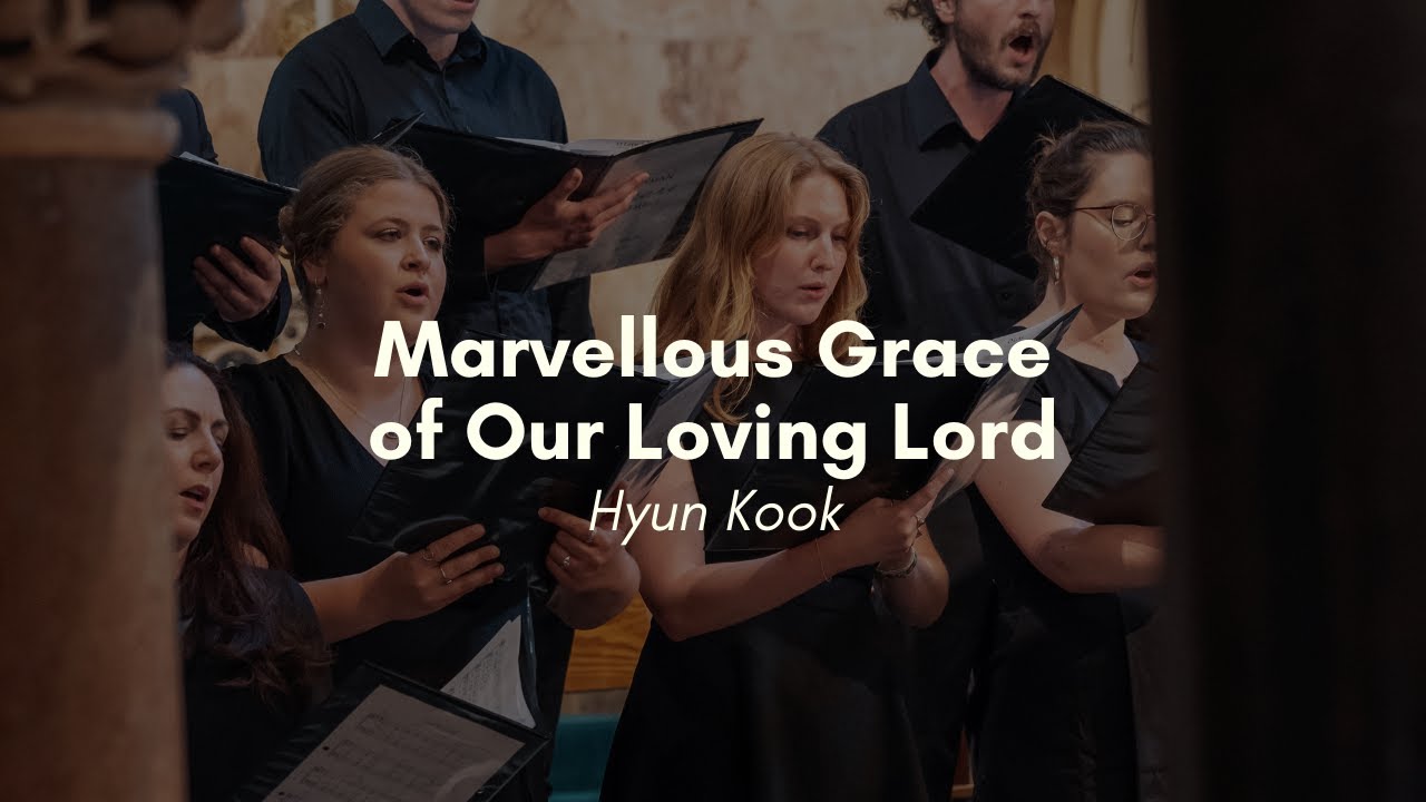 Marvelous Grace of Our Loving Lord - Hyun Kook  - Newman Vocare Ensemble