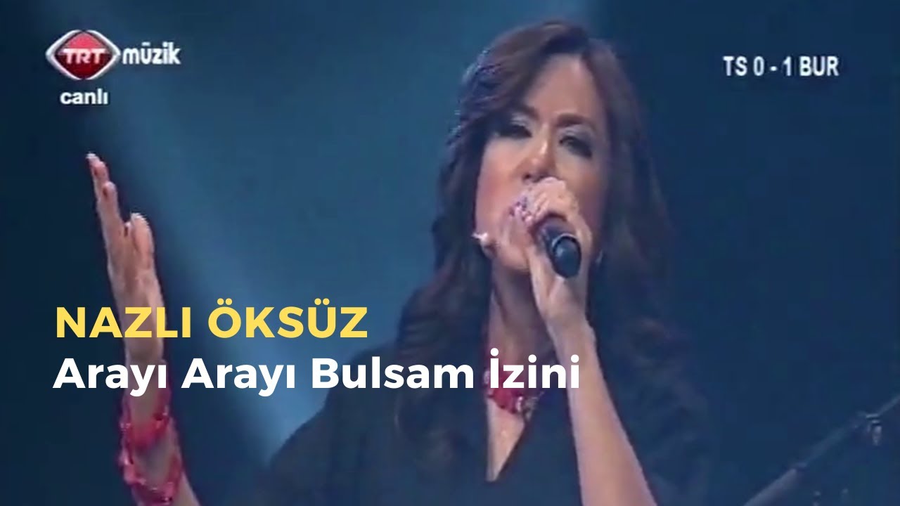 NAZLI &Ouml;KS&Uuml;Z - Arayı Arayı Bulsam İzini