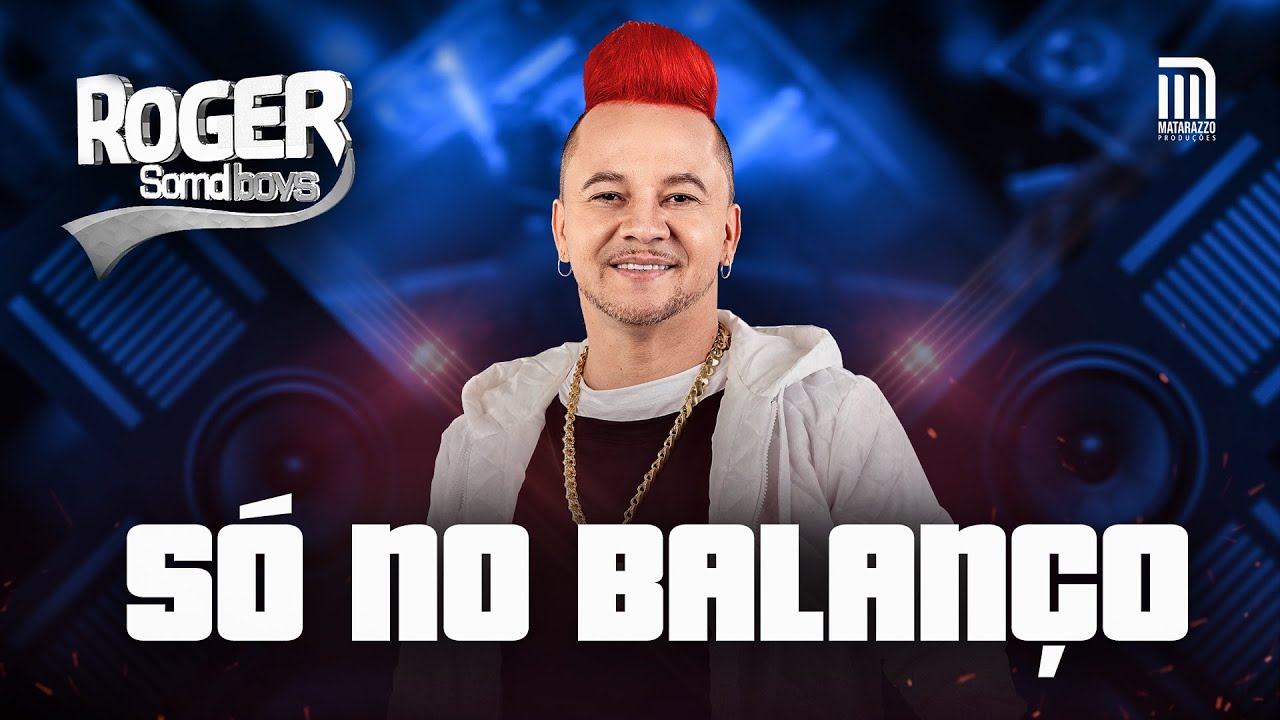 ROGER SOMDBOYS - S&Oacute; NO BALAN&Ccedil;O | DVD (OFICIAL)