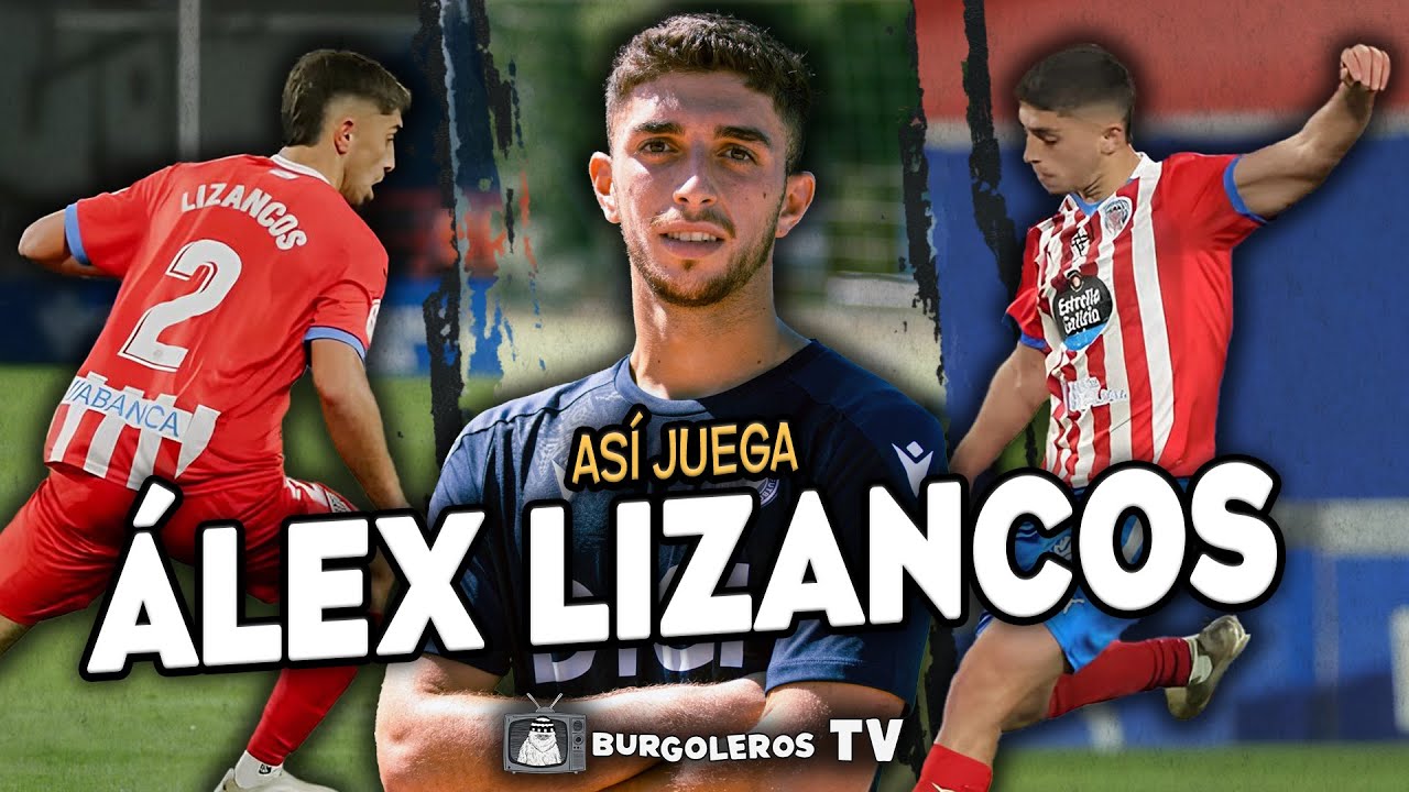 🔍&Aacute;LEX LIZANCOS, as&iacute; juega el nuevo lateral del BURGOS CF | Diego Arce