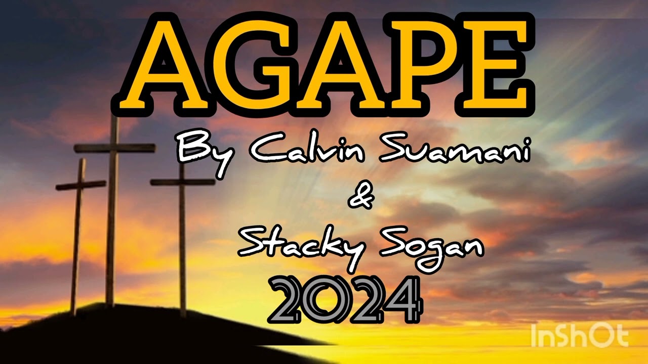 AGAPE. by Calvin Suamani & Stacky Sogan
