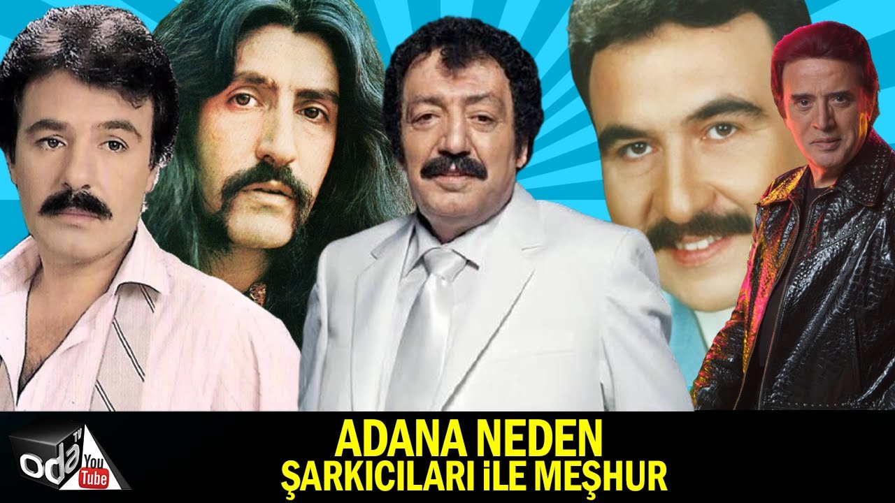 Adana Neden Şarkıcılarıyla Meşhur