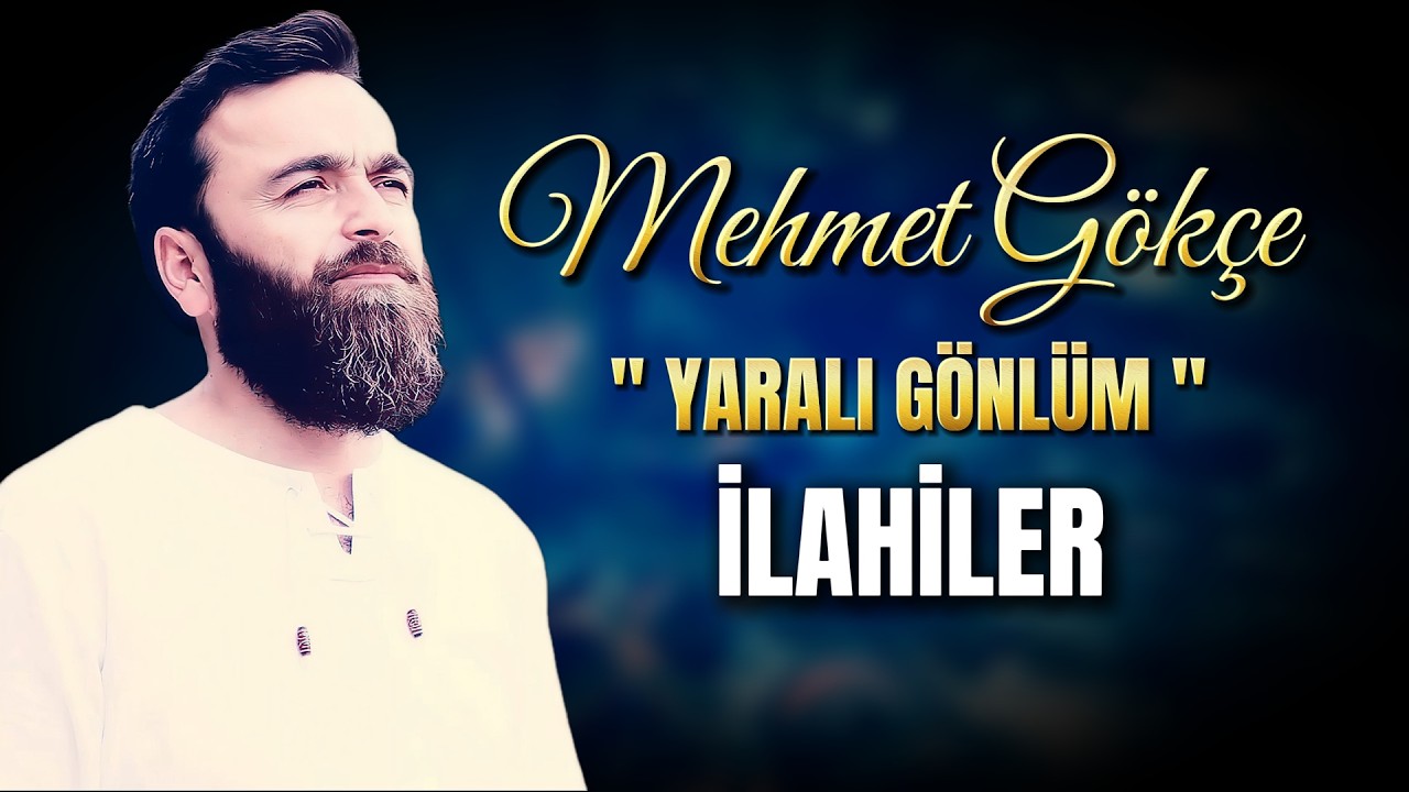 Gönülleri Titreten İlahi: Yaralı Gönlüm | Mehmet Gökçe