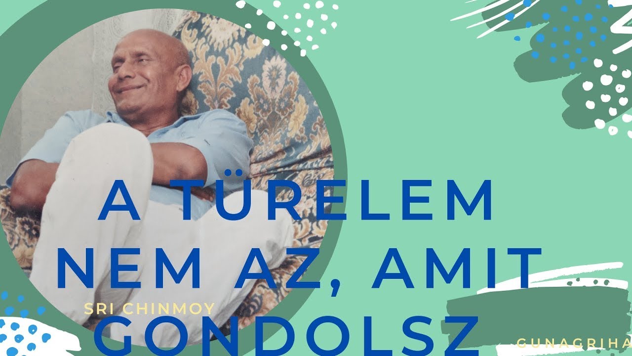 A türelem nem az, amit gondolsz