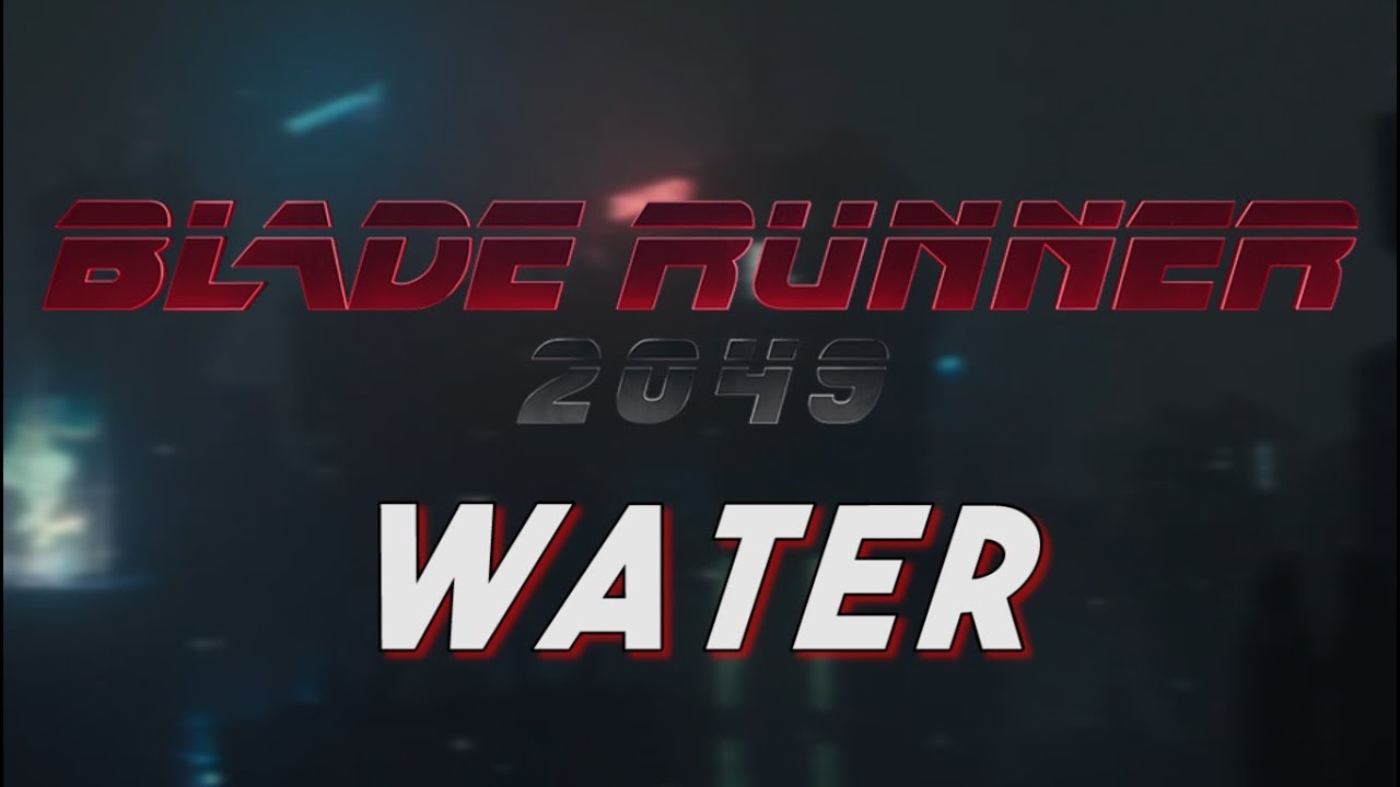 Blade Runner 2049 | Water
