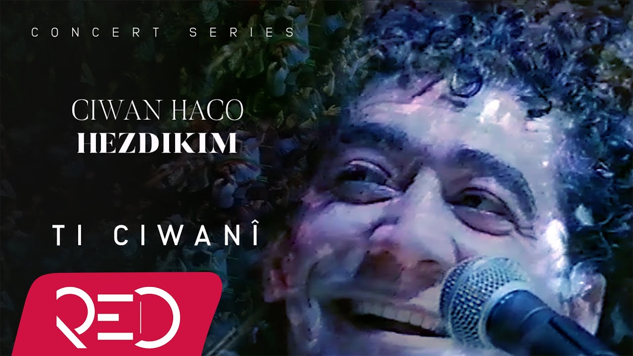 Ciwan Haco - Ti Ciwanî  [Official Video / Live]