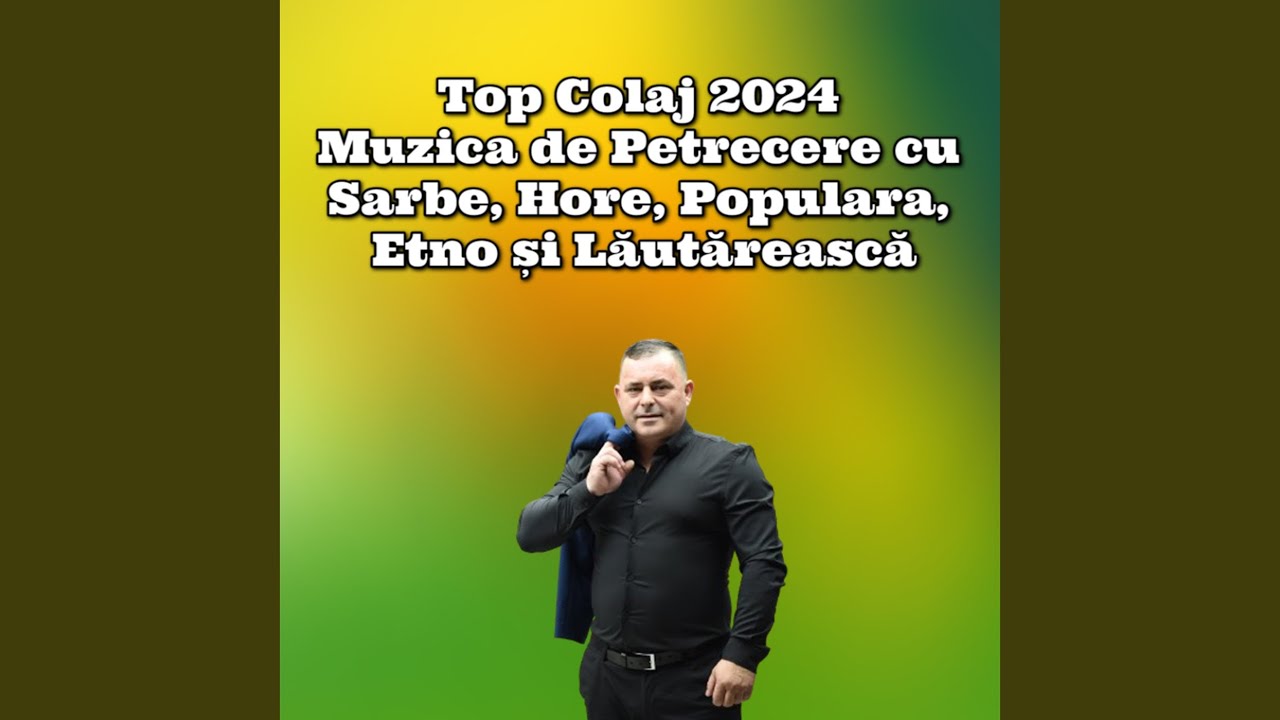 Top Colaj 2024 Muzica de Petrecere cu Sarbe, Hore, Populara, Etno și Lăutărească
