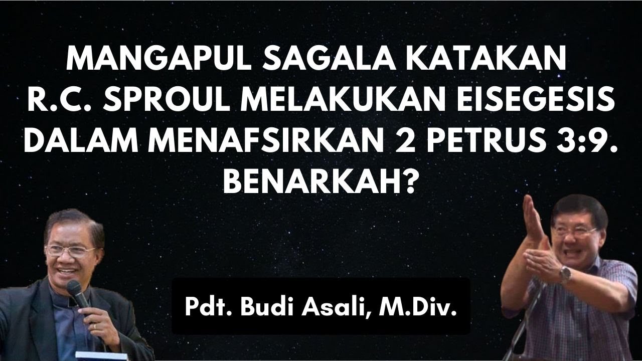 Mangapul Sagala Katakan R.C. Sproul melakukan Eisegesis dalam Menafsirkan 2Petrus 3:9  Benarkah?