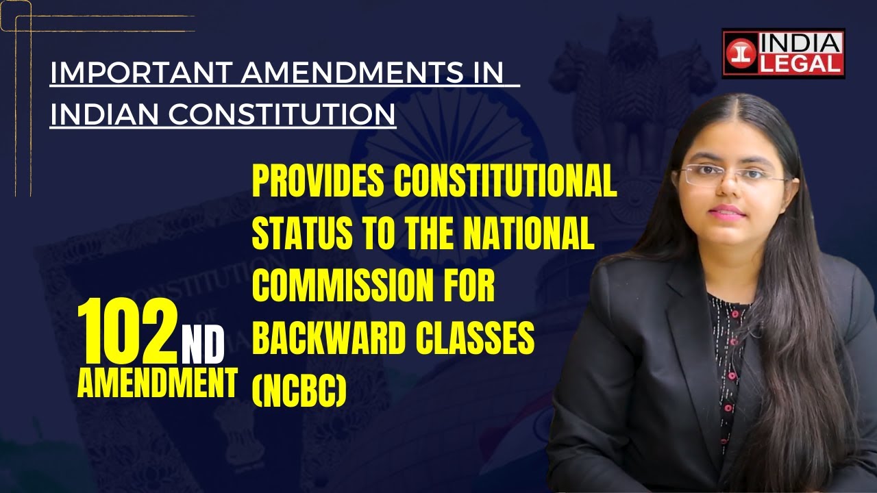 102nd Amendment Act Of Indian Constitution | Brief Explainer | India Legal