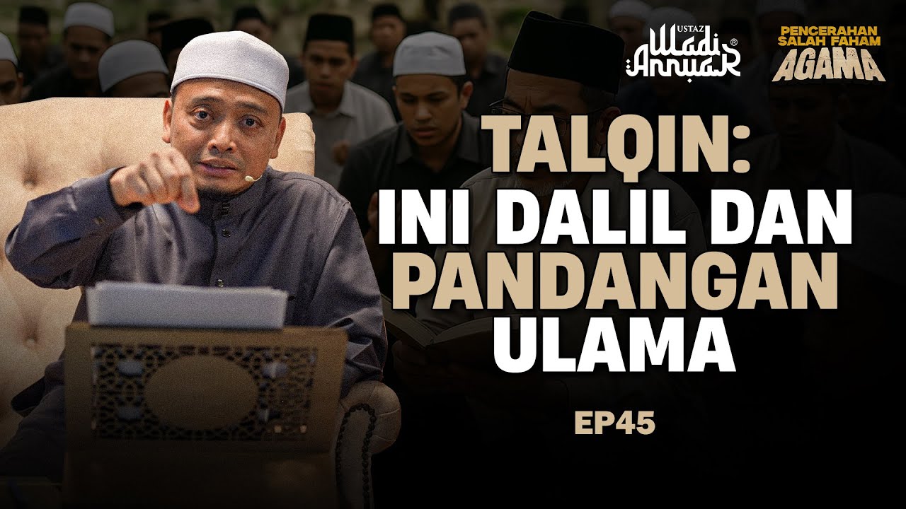 Talqin: Ini Dalil Dan Pandangan Ulama [EP 45] [Pencerahan Salah Faham Agama] | Ustaz Wadi Annuar.
