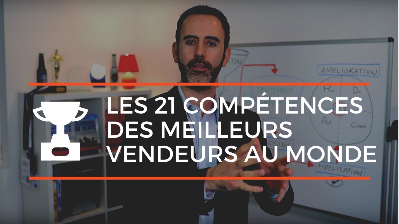 Les 21 comp&eacute;tences en vente et qualit&eacute;s des meilleurs vendeurs au monde