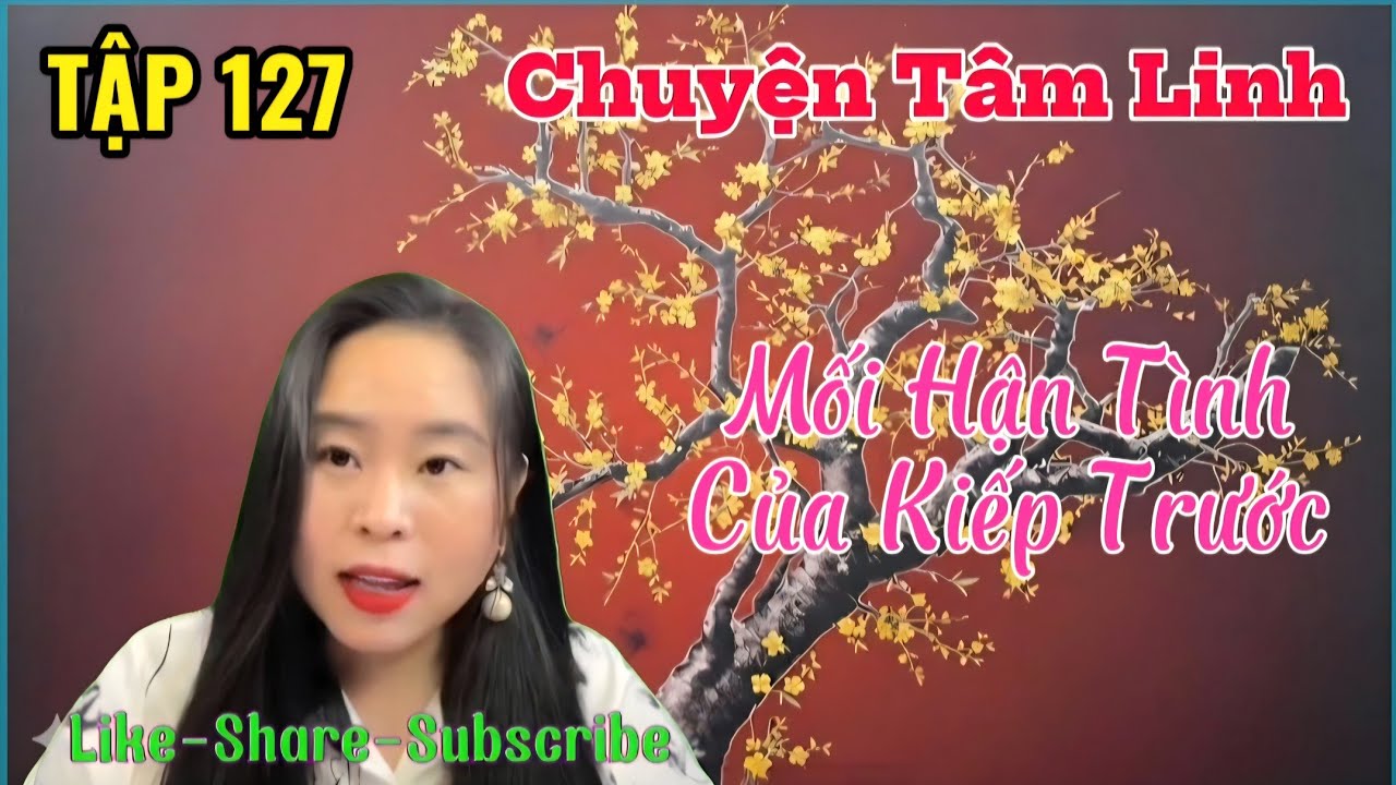 (TẬP 127) : Mối Hận Tình Của Kiếp Trước