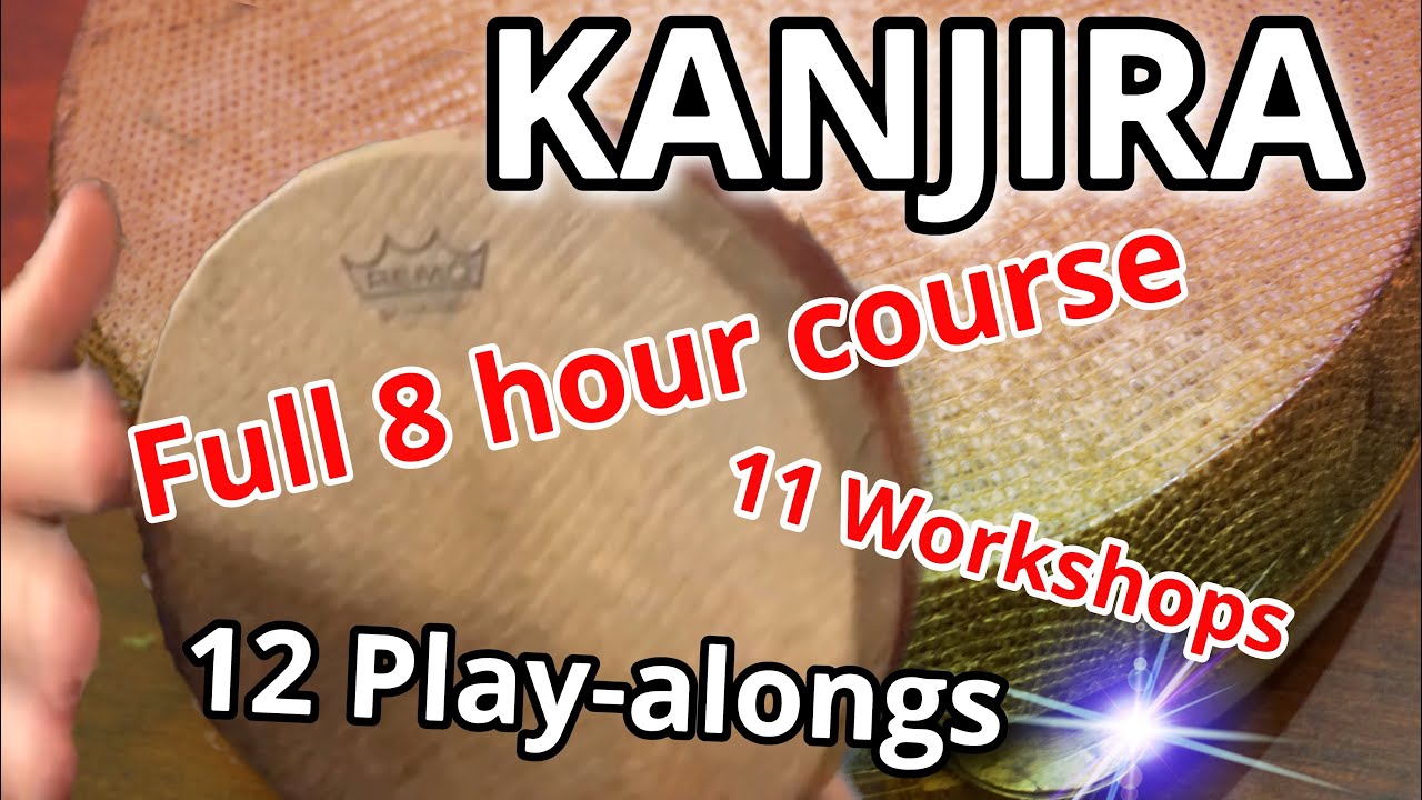 KANJIRA LESSONS and PLAY-ALONGS WHOLE COURSE - 8 HOURS