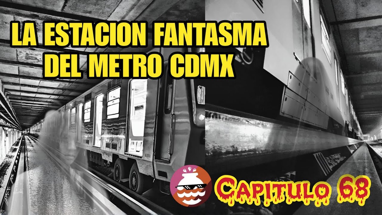 Capítulo 68 - La Estación Fantasma del Metro CDMX