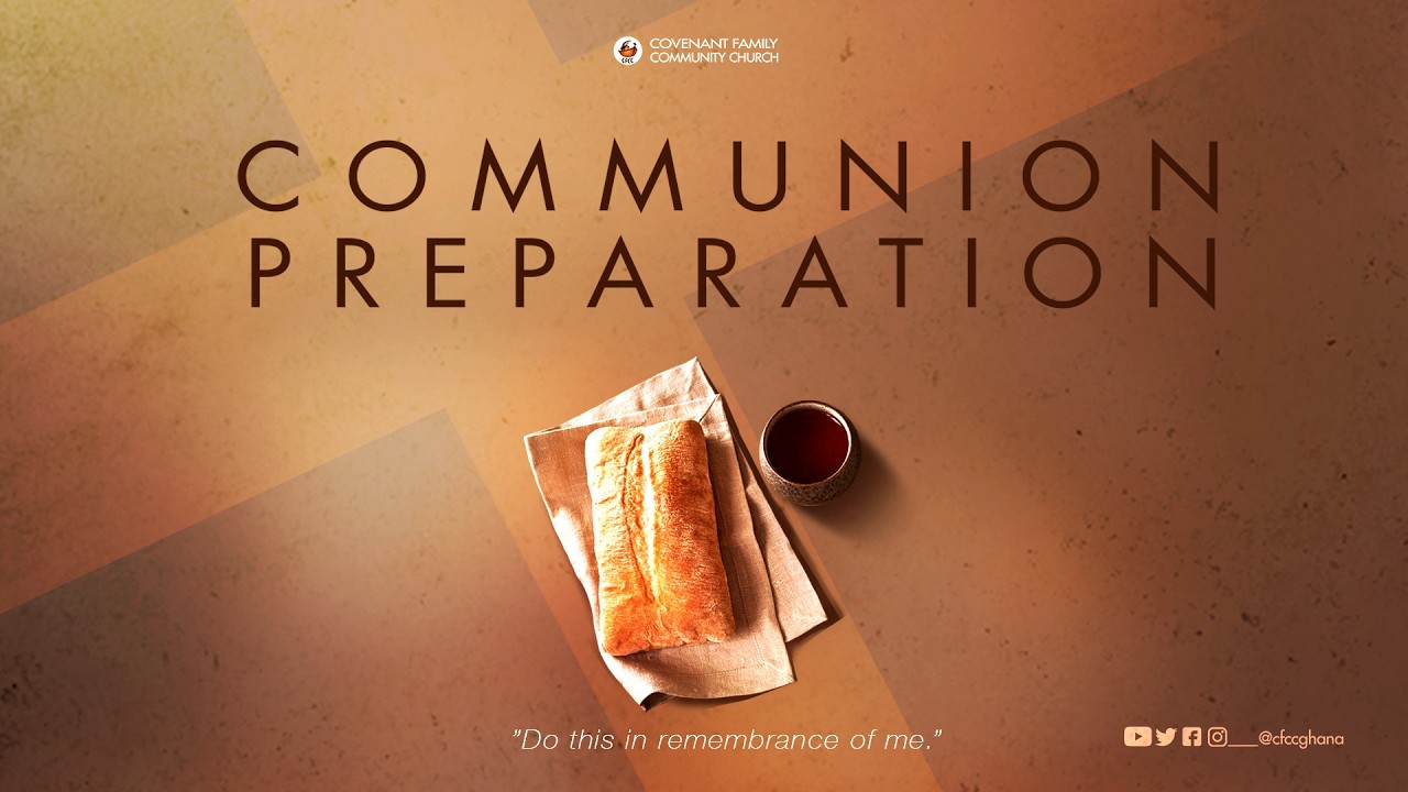 Communion Preparation (Day 1)