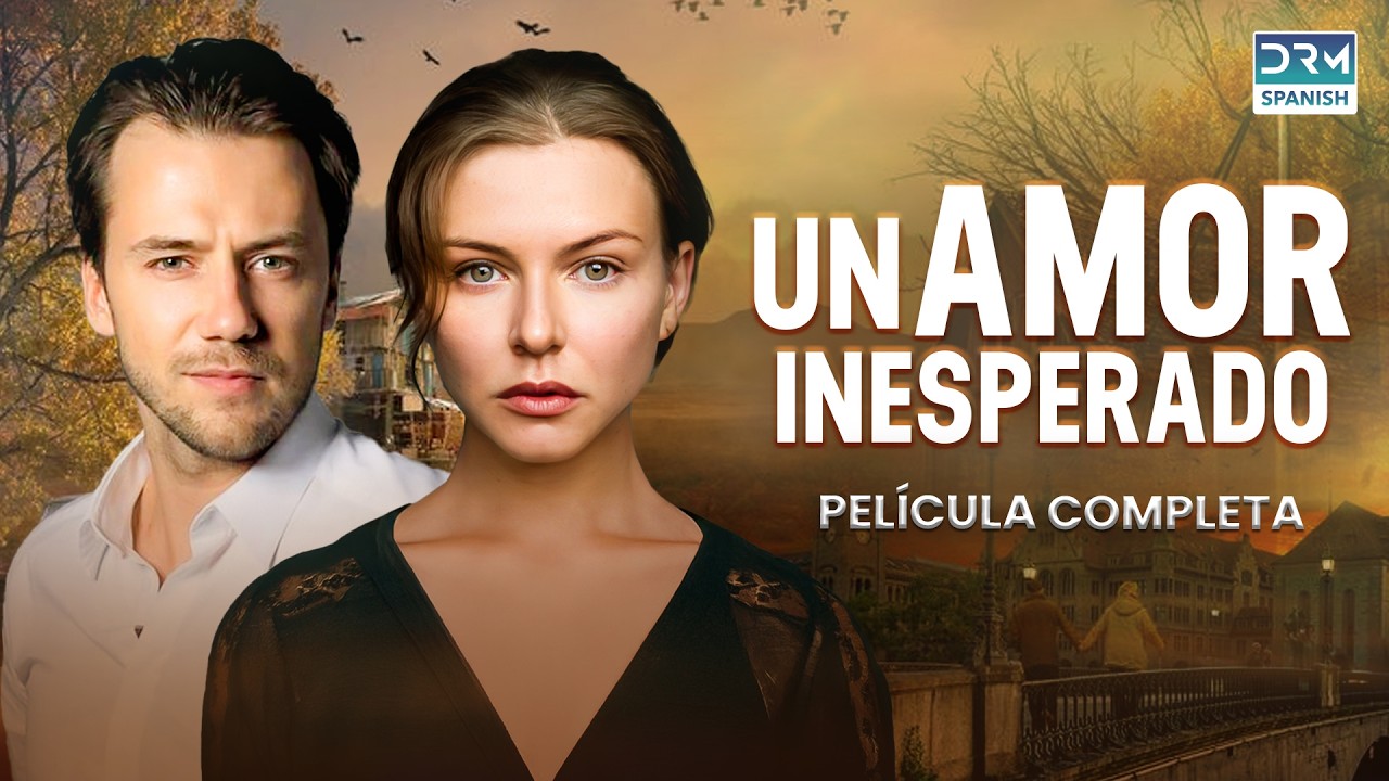 Un Amor Inesperado | Pel&iacute;cula Completa (Doblaje Espa&ntilde;ol)