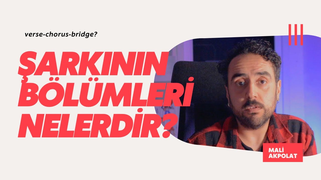 Şarkı Yazmak #2:  Şarkının Bölümleri Nelerdir?